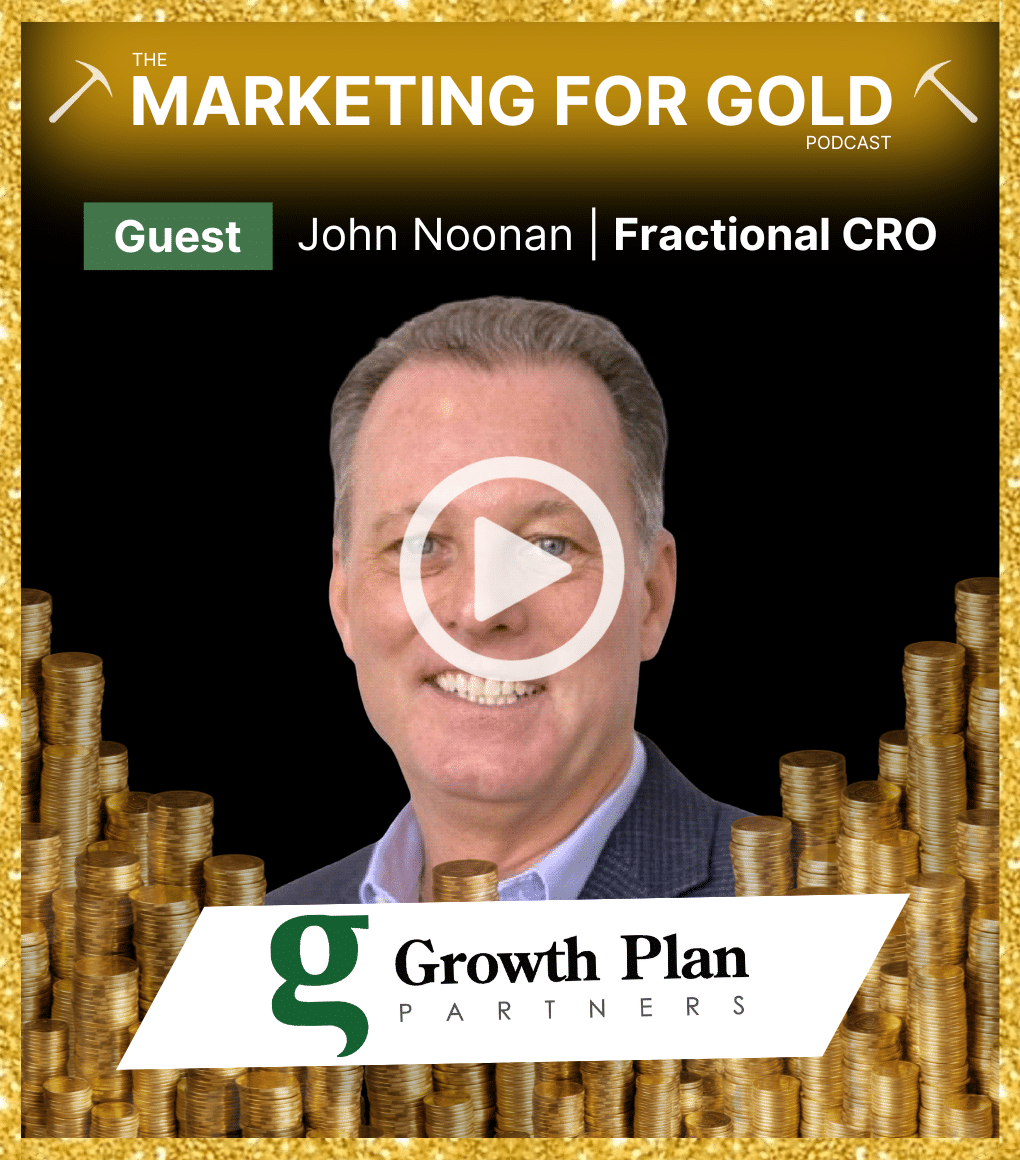 A video preview thumbnail image of John Noonan from Growth Plan Partners on the Marketing for Gold Podcast.